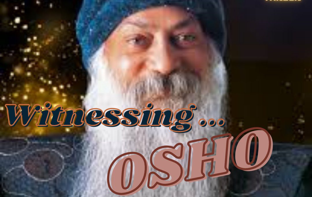 Witnessing... OSHO